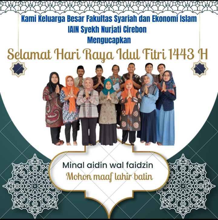 KELUARGA BESAR FAKULTAS SYARIAH DAN EKONOMI ISLAM IAIN SYEKH NURJATI MENGUCAPKAN SELAMAT HARI RAYA IDUL FITRI 1443 H